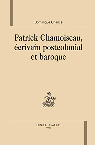 Stock image for Patrick Chamoiseau, crivain postcolonial et baroque for sale by Gallix