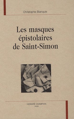 Beispielbild fr Les Masques Epistolaires de Saint-Simon.; (Lumiere Classique #84) zum Verkauf von J. HOOD, BOOKSELLERS,    ABAA/ILAB
