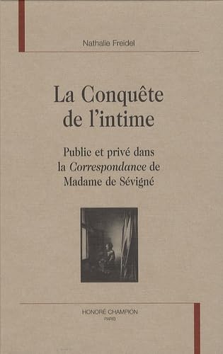 9782745320056: La conqute de l'intime - public et priv dans la "Correspondance" de madame de Svign (LC 85)