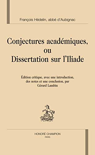 Beispielbild fr Conjectures acadmiques ou Dissertation sur l'"Iliade" zum Verkauf von Chapitre.com : livres et presse ancienne