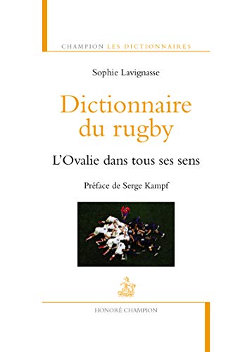 dictionnaire du rugby ; l'ovalie dans tous ses sens