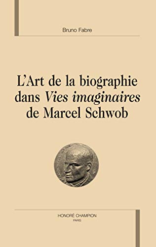 Beispielbild fr L'art de la biographie dans "Vies imaginaires" de Marcel Schwob zum Verkauf von Gallix