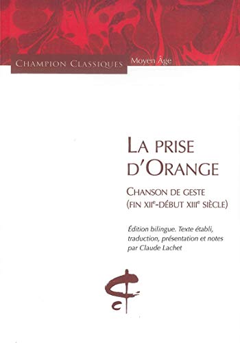 Beispielbild fr La Prise d'Orange.Chanson de geste (fin XIIe-d but XIIIe si cle): Chanson (fin XIIe-d but XIIIe) zum Verkauf von WorldofBooks