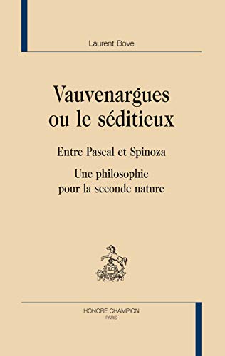 Beispielbild fr Vauvenargues ou Le sditieux - entre Pascal et Spinoza zum Verkauf von Gallix