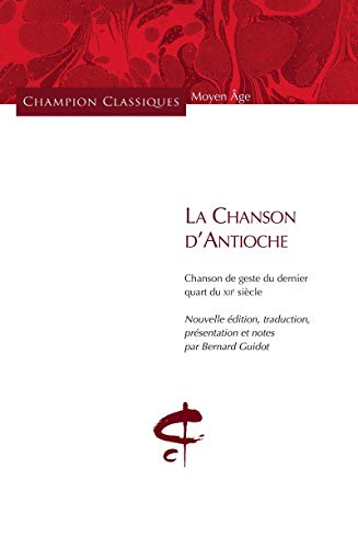 9782745321244: La Chanson d'Antioche: Chanson de geste du dernier quart du XIIe sicle (Champion Classiques)