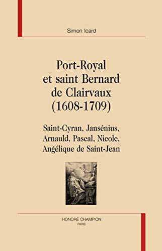 Port-Royal et saint Bernard de Clairvaux, 1608-1709