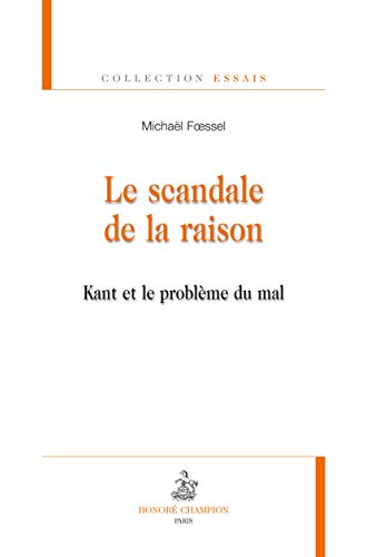 Beispielbild fr Le scandale de la raison - Kant et le problme du mal zum Verkauf von Gallix