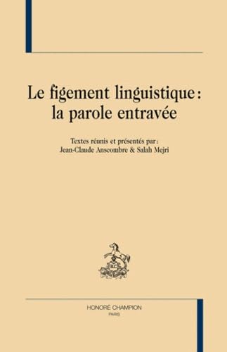 Le figement linguistique - la parole entravÃ©e (LMD 18) (9782745321879) by [???]