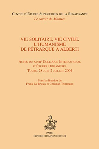 Beispielbild fr vie solitaire, vie civile ; l'humanisme de Ptrarque  Alberti zum Verkauf von Chapitre.com : livres et presse ancienne
