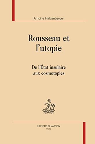 Beispielbild fr Rousseau et l'utopie - de l'tat insulaire aux cosmotopies zum Verkauf von Gallix