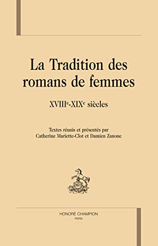 Beispielbild fr la tradition des romans de femmes ; XVIII-XIX sicles zum Verkauf von Chapitre.com : livres et presse ancienne