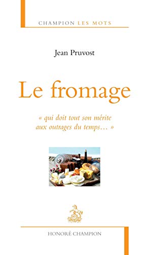 Beispielbild fr Le Fromage : Qui Doit Tout Son Mrite Aux Outrages Du Temps zum Verkauf von RECYCLIVRE