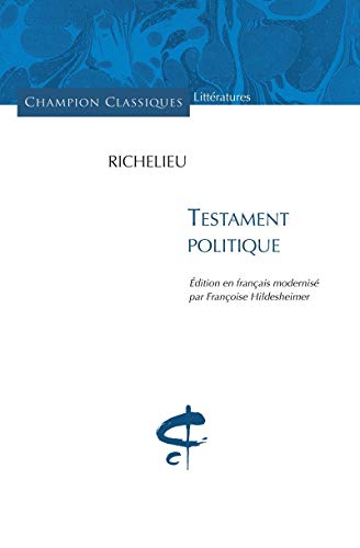 le testament politique - Richelieu, Armand Jean Du Plessis; Hildesheimer, Francoise