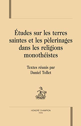 Stock image for tudes sur les terres saintes et les plerinages dans les religions monothistes for sale by Chapitre.com : livres et presse ancienne