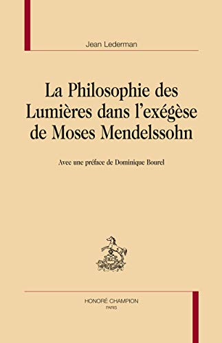 Beispielbild fr la philosophie des Lumires dans l'exgse de Moses Mendelssohn zum Verkauf von Chapitre.com : livres et presse ancienne