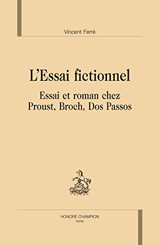 Beispielbild fr L'essai fictionnel - essai et roman chez Proust, Broch, Dos Passos zum Verkauf von Gallix