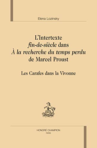 9782745325556: L'Intertexte ""fin-de-sicle"" dans "" la recherche du temps perdu"" de Marcel Proust. Les Carafes dans la Vivonne.