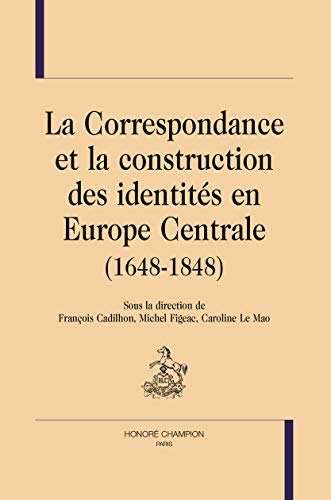 Beispielbild fr La Correspondance et la construction des identits en Europe (1648-1848). zum Verkauf von Ammareal