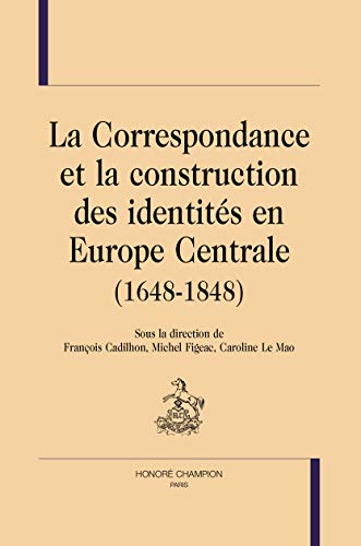 Stock image for La Correspondance et la construction des identits en Europe (1648-1848). for sale by Ammareal