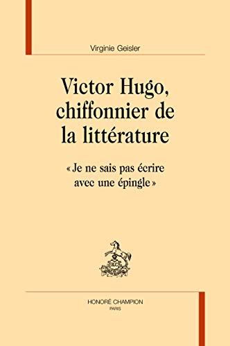 Imagen de archivo de VICTOR HUGO, CHIFFONNIER DE LA LITTERATURE (RM 153) a la venta por Gallix