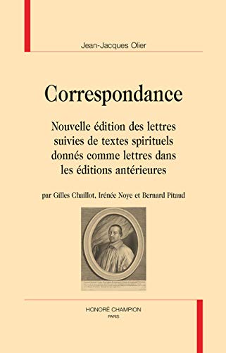 Jean-Jacques OLIER - CORRESPONDANCE - Nouvelle édition des lettres suivies de textes spirituels d...