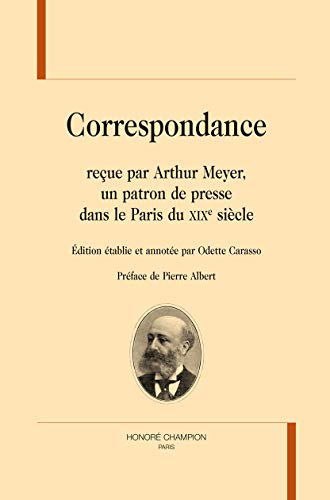 9782745326829: Correspondance reue par Arthur Meyer, un patron de presse dans le Paris du XIXe sicle