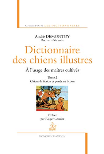 Beispielbild fr Dictionnaire Des Chiens Illustres :  L'usage Des Matres Cultivs. Vol. 2. Chiens De Fiction Et Por zum Verkauf von RECYCLIVRE