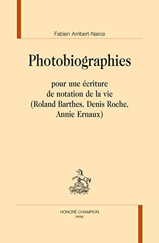 9782745327123: Photobiographies: Pour une criture de notation de la vie (Roland Barthes, Denis Roche, Annie Ernaux)