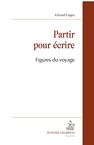 9782745327277: PARTIR POUR ECRIRE: Figures du voyage