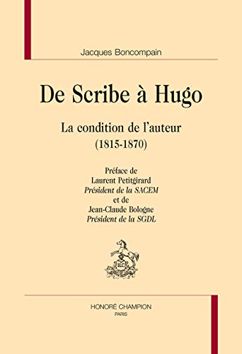 Stock image for De Scribe  Hugo - la condition de l'auteur, 1815-1870 for sale by Gallix
