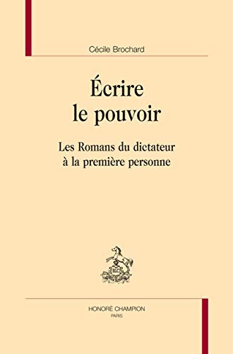 Beispielbild fr crire le pouvoir - les romans du dictateur  la premire personne zum Verkauf von Gallix