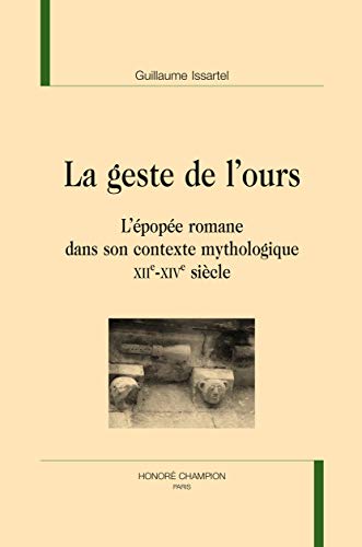 Beispielbild fr la geste de l'ours ; l'pope romane dans son contexte mythologique (XIIe-XIVe sicles) zum Verkauf von Chapitre.com : livres et presse ancienne