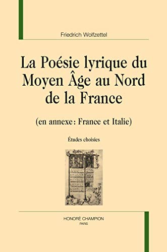Beispielbild fr La posie lyrique du Moyen ge au Nord de la France - en annexe, France et Italie zum Verkauf von Gallix