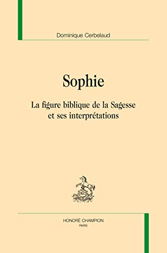Beispielbild fr Sophie - la figure biblique de la sagesse et ses interprtations zum Verkauf von Gallix