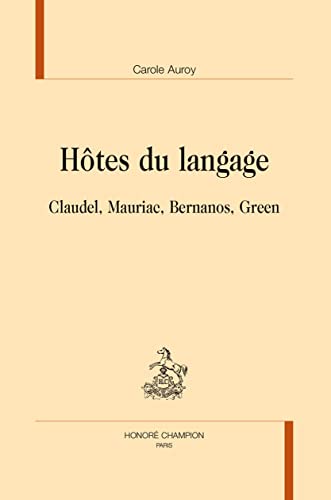 Stock image for Htes du langage - Claudel, Mauriac, Bernanos, Green for sale by Gallix