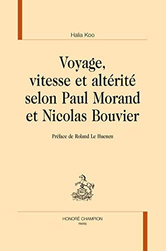 Beispielbild fr Voyage, vitesse et altrit selon Paul Morand et Nicolas Bouvier (AV 11) zum Verkauf von Ludilivre Photobooks