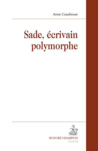 Beispielbild fr Sade, crivain polymorphe. [Broch] Coudreuse, Anne zum Verkauf von BIBLIO-NET