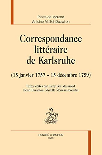Imagen de archivo de Correspondance littraire de Karlsruhe - 15 janvier 1757-15 dcembre 1759 a la venta por Gallix