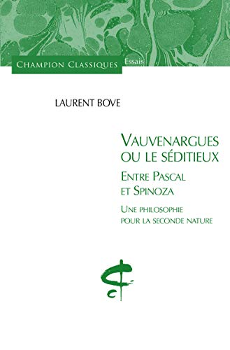 9782745329660: Vauvenargues ou le sditieux, entre Pascal et Spinoza: Une philosophie pour la seconde nature