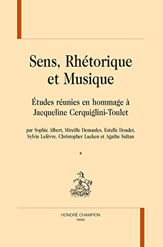 Stock image for Sens, rhetorique et musique - etudes reunies en hommage a Jacqueline Cerquiglini-Toulet (CCCA 21) for sale by Stony Hill Books