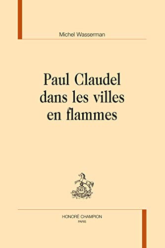 Stock image for Paul Claudel dans les villes en flammes for sale by Gallix