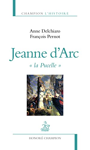 Beispielbild fr Jeanne d'Arc La pucelle [Broch] Delchiaro, Anne et Pernot, Franois zum Verkauf von BIBLIO-NET