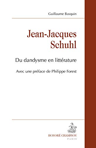 Beispielbild fr Jean-Jacques Schuhl. Du dandysme en littrature. [Broch] Basquin, Guillaume et Forest, Philippe zum Verkauf von BIBLIO-NET