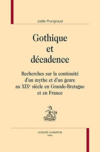 9782745330604: Gothique et dcadence: Recherches sur la continuit d'un mythe et d'un genre au XIXe sicle en Grande-Bretagne et en France