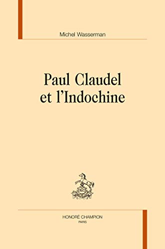 Stock image for Paul Claudel et l'Indochine (PE 36) for sale by Gallix