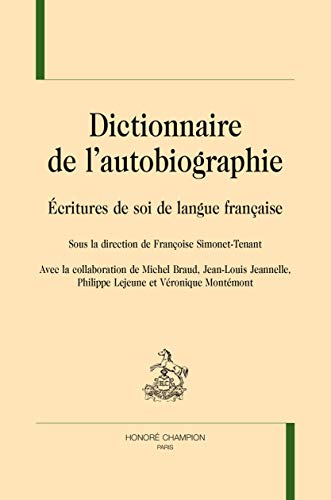 Beispielbild fr dictionnaire de l'autobiographie ; critures de soi de langue franaise zum Verkauf von Chapitre.com : livres et presse ancienne