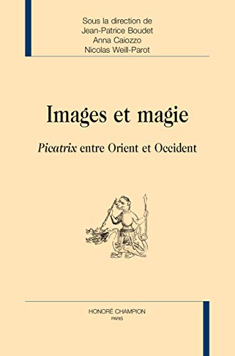 Stock image for images et magie ; Picatrix entre Orient et Occident for sale by Chapitre.com : livres et presse ancienne