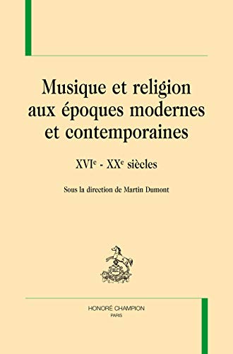 Beispielbild fr Musique et religion aux poques modernes et contemporaines - XVIe-XXe sicles zum Verkauf von Gallix