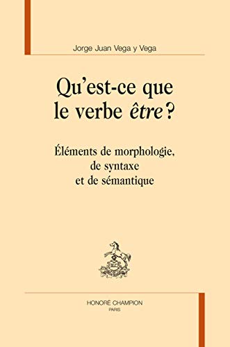 Beispielbild fr Qu'est-ce que le verbe tre ? - lments de morphologie, de syntaxe et de smantique zum Verkauf von Gallix