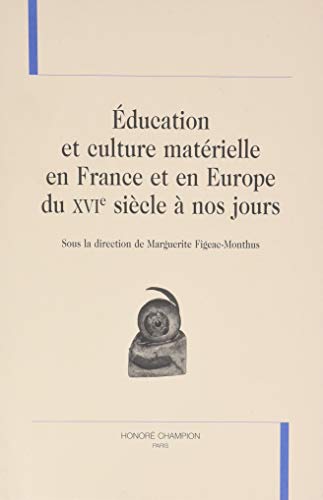 Beispielbild fr ducation et culture matrielle en France et en Europe du XVIe sicle  nos jours zum Verkauf von Chapitre.com : livres et presse ancienne